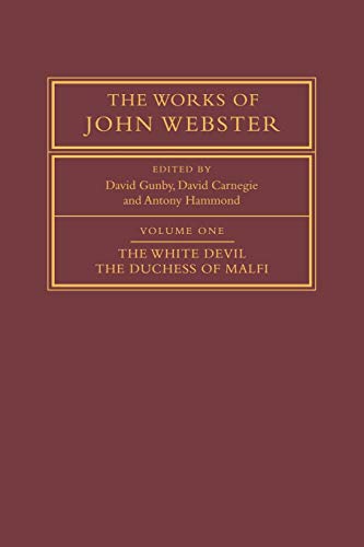 Beispielbild fr The Works of John Webster: An Old-Spelling Critical Edition: Volume 1 The White Devil; The Duchess of Malfi zum Verkauf von Revaluation Books