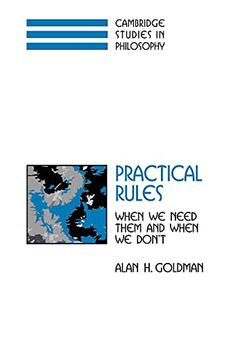 Stock image for Practical Rules: When We Need Them and When We Don't (Cambridge Studies in Philosophy) for sale by Academybookshop