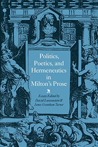 Imagen de archivo de Politics, Poetics, and Hermeneutics in Milton's Prose a la venta por Lucky's Textbooks
