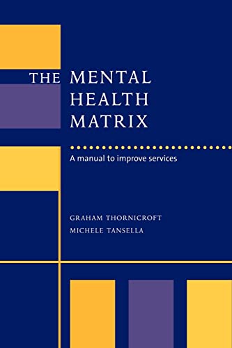 Imagen de archivo de The Mental Health Matrix: A Manual to Improve Services a la venta por HPB-Red