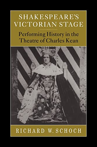 Imagen de archivo de Shakespeare's Victorian Stage: Performing History in the Theatre of Charles Kean a la venta por GF Books, Inc.