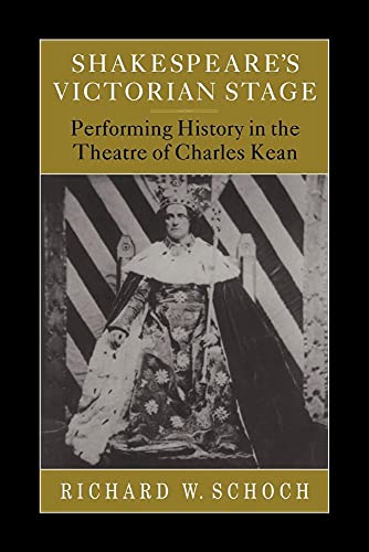 Stock image for Shakespeare's Victorian Stage: Performing History in the Theatre of Charles Kean for sale by GF Books, Inc.