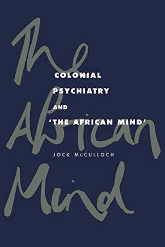 Colonial Psychiatry and the African Mind (9780521034807) by McCulloch, Jock