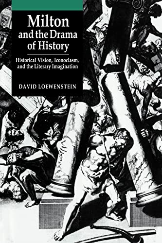 Imagen de archivo de Milton and the Drama of History: Historical Vision, Iconoclasm, and the Literary Imagination a la venta por Phatpocket Limited