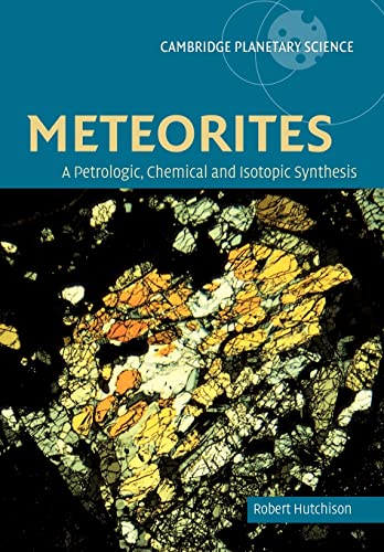 9780521035392: Meteorites: Petrologic-Chemical Syn: A Petrologic, Chemical and Isotopic Synthesis