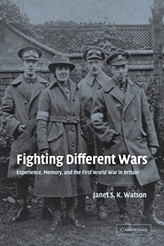 Stock image for Fighting Different Wars: Experience, Memory, and the First World War in Britain (Studies in the Social and Cultural History of Modern Warfare, Series Number 16) for sale by HPB-Red