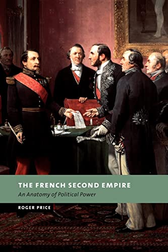 The French Second Empire: An Anatomy of Political Power (New Studies in European History) (9780521036320) by Price, Roger