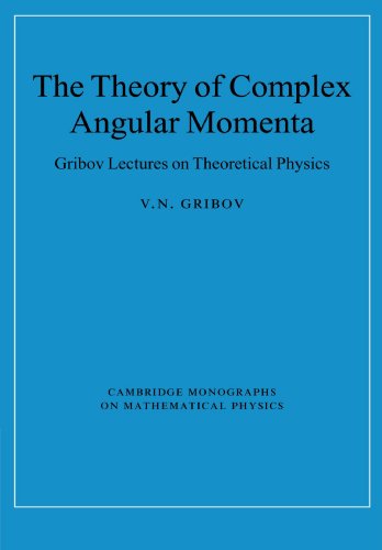 Imagen de archivo de The Theory of Complex Angular Momenta: Gribov Lectures on Theoretical Physics (Cambridge Monographs on Mathematical Physics) a la venta por Chiron Media