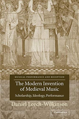 9780521037044: Modern Invention of Medieval Music: Scholarship, Ideology, Performance (Musical Performance and Reception)