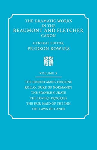 Imagen de archivo de The Dramatic Works in the Beaumont and Fletcher Canon: "The Honest Man's Fortune"," Rollo"," Duke of Normandy", "The Spanish Curate","The Lover's . Maid of the Inn", "The Laws of Candy" v. 10 a la venta por Chiron Media