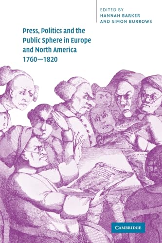 Stock image for Press, Politics and the Public Sphere in Europe and North America, 1760?1820 for sale by Main Point Books