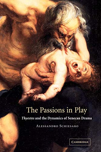 9780521037655: Passions in Play: Thyestes and the Dynamics of Senecan Drama