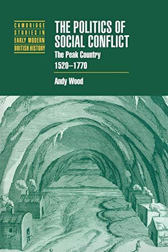 9780521037723: The Politics of Social Conflict: The Peak Country, 1520-1770 (Cambridge Studies in Early Modern British History)