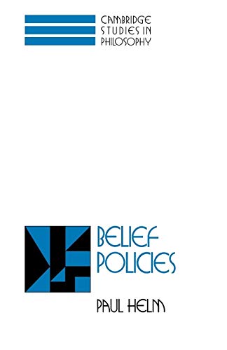 Belief Policies (Cambridge Studies in Philosophy) (9780521038720) by Helm, Paul