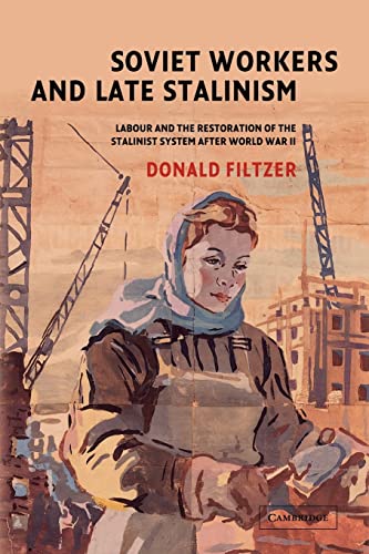 Stock image for Soviet Workers and Late Stalinism: Labour and the Restoration of the Stalinist System after World War II for sale by Books Unplugged