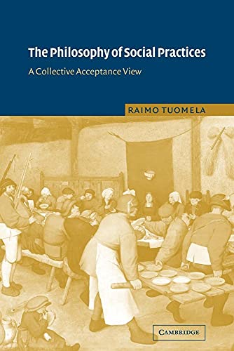 Stock image for The Philosophy of Social Practices: A Collective Acceptance View for sale by Lucky's Textbooks