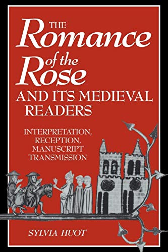 Beispielbild fr The Romance of the Rose and its Medieval Readers: Interpretation, Reception, Manuscript Transmission (Cambridge Studies in Medieval Literature, Series Number 16) zum Verkauf von thebookforest.com