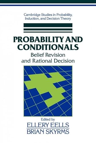 Imagen de archivo de Probability and Conditionals: Belief Revision and Rational Decision (Cambridge Studies in Probability, Induction and Decision Theory) a la venta por Lake Country Books and More