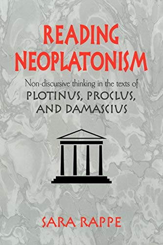 9780521039420: Reading Neoplatonism: Non-discursive Thinking in the Texts of Plotinus, Proclus, and Damascius