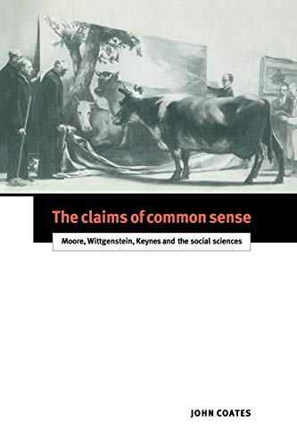 Stock image for The Claims of Common Sense: Moore, Wittgenstein, Keynes and the Social Sciences for sale by Books From California