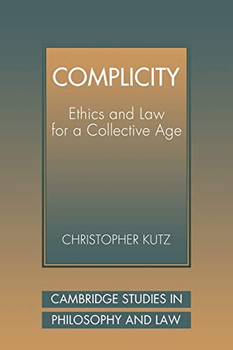 Stock image for Complicity: Ethics and Law for a Collective Age (Cambridge Studies in Philosophy and Law) for sale by ISD LLC