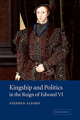 Stock image for Kingship Politics Reign Edward VI for sale by WorldofBooks