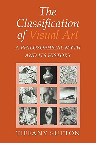 9780521039741: The Classification of Visual Art: A Philosophical Myth and its History