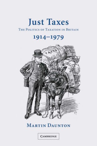 Imagen de archivo de Just Taxes: The Politics of Taxation in Britain, 1914?1979 a la venta por GF Books, Inc.
