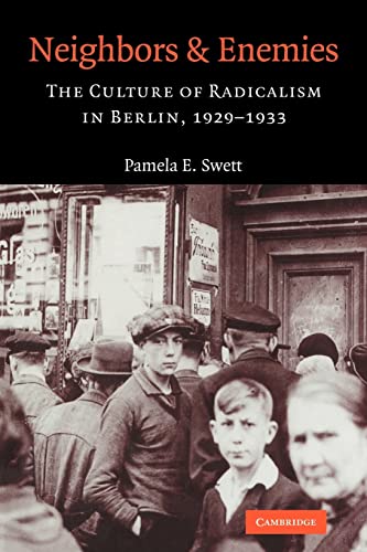 9780521039970: Neighbors and Enemies: The Culture of Radicalism in Berlin, 1929-1933