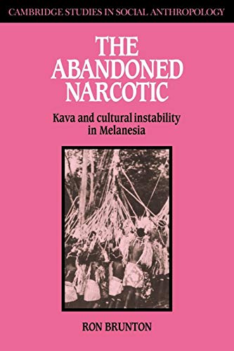 Stock image for The Abandoned Narcotic: Kava and Cultural Instability in Melanesia (Cambridge Studies in Social and Cultural Anthropology, Series Number 69) for sale by Lucky's Textbooks