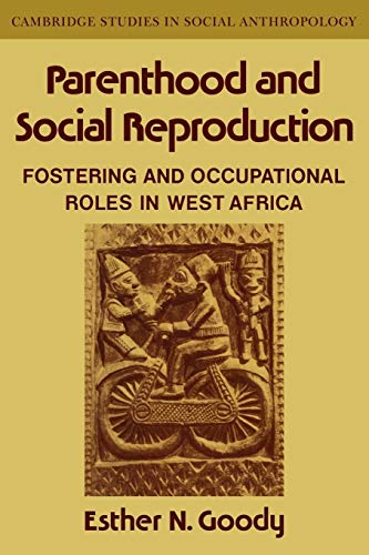 9780521040174: Parenthood and Social Reproduction: Fostering and Occupational Roles in West Africa