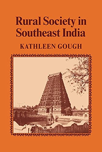 Rural Society in Southeast India (Cambridge Studies in Social and Cultural Anthropology, Series Number 38) (9780521040198) by Gough, Kathleen