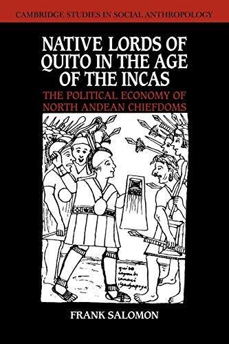 9780521040495: Native Lords of Quito, Age of Incas: The Political Economy of North Andean Chiefdoms: 59 (Cambridge Studies in Social and Cultural Anthropology, Series Number 59)