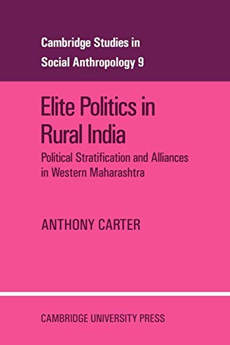 9780521040693: Elite Politics in Rural India: Political Stratification and Political Alliances in Western Maharashtra: 9 (Cambridge Studies in Social and Cultural Anthropology, Series Number 9)