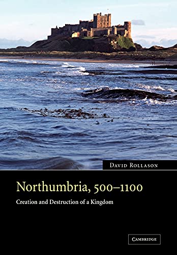 Beispielbild fr Northumbria, 500"1100: Creation and Destruction of a Kingdom zum Verkauf von BooksRun