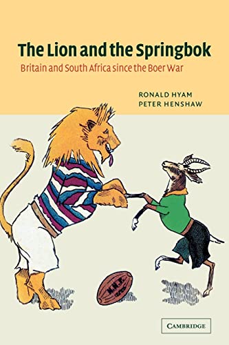 The Lion and the Springbok: Britain and South Africa since the Boer War (9780521041386) by Hyam, Ronald; Henshaw, Peter