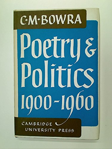 Poetry and Politics 1900â€“1960 (The Wiles Lectures) (9780521042949) by Bowra, C. M.