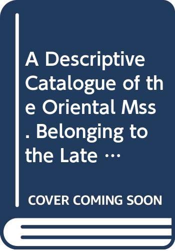 9780521043434: A Descriptive Catalogue of the Oriental Mss. Belonging to the Late E. G. Browne