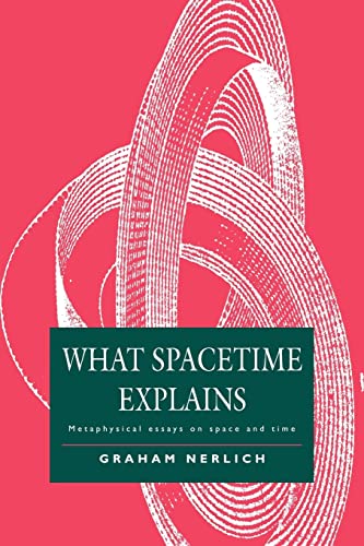 Stock image for What Spacetime Explains: Metaphysical Essays on Space and Time for sale by Lucky's Textbooks