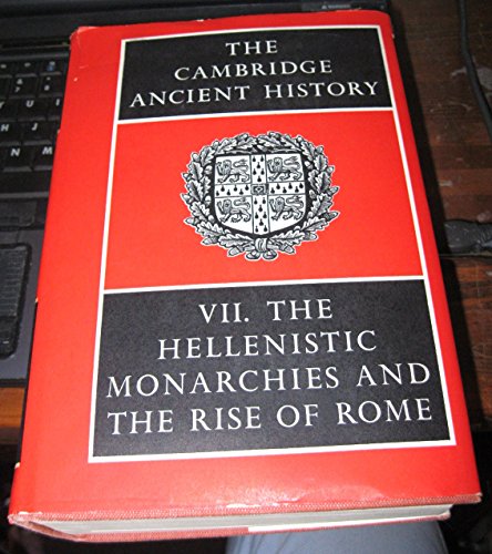 The Cambridge Ancient History, Vol. 7: The Hellenistic Monarchies and the Rise of Rome