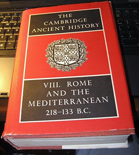 The Cambridge Ancient History - Volume (viii): Rome And The Mediterranean 218-133 B.c.