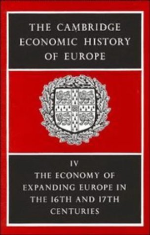 Imagen de archivo de The Cambridge Economic History of Europe from the Decline of the Roman Empire: Volume 4, the Economy of Expanding Europe in the Sixteenth and Seventee a la venta por ThriftBooks-Dallas