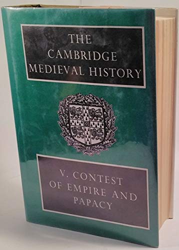 The Cambridge Medieval History Volume 5 - The Contest of Empire and Papacy (Annotated)
