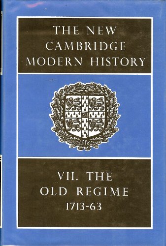 Imagen de archivo de The New Cambridge Modern History: Volume 7, the Old Regime, 1713 1763 (The New Cambridge Modern History, Series Number 7) (Volume 7) a la venta por Anybook.com