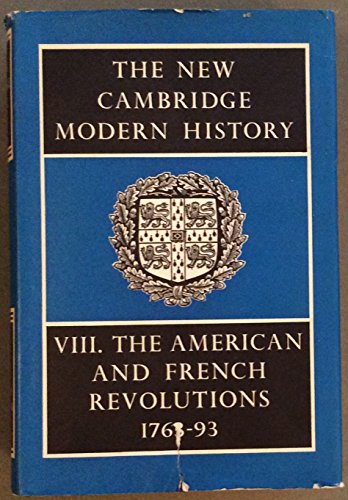 The New Cambridge Modern History, Volume VIII: The American and French Revolutions, 1763-93