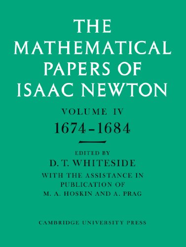 The Mathematical Papers of Isaac Newton: Volume 4, 1674â€“1684 (The Mathematical Papers of Sir Isaac Newton) (9780521045834) by Newton, Isaac