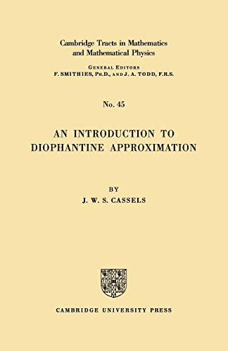 

An Introduction to Diophantine Approximation (Cambridge Tracts in Mathematics and Mathematical Physics, No. 45)