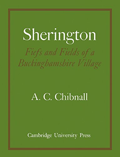 Beispielbild fr Sherington Fiefs and Fields of a Buckinghamshire Village zum Verkauf von Better World Books