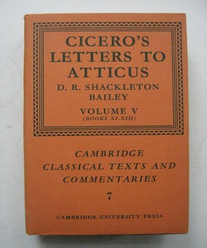 Beispielbild fr Cicero: Letters to Atticus: Volume V, Books XI-XIII (Cambridge Classical Texts and Commentaries 7) zum Verkauf von Powell's Bookstores Chicago, ABAA