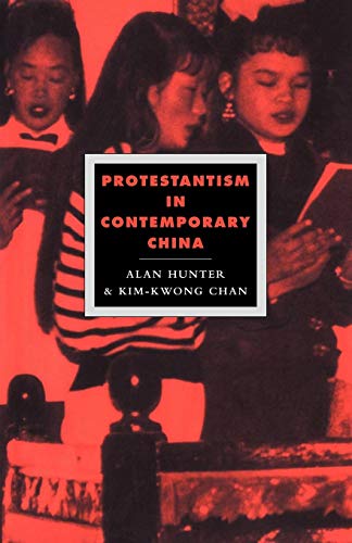 Protestantism in Contemporary China (Cambridge Studies in Ideology and Religion, Series Number 3) (9780521046916) by Hunter, Alan; Chan, Kim-Kwong